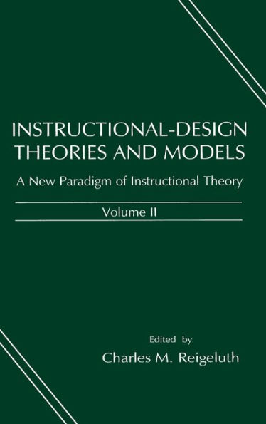 Instructional-design Theories and Models: A New Paradigm of Instructional Theory, Volume II / Edition 1