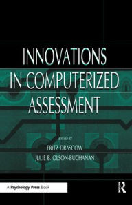 Title: Innovations in Computerized Assessment / Edition 1, Author: Fritz Drasgow