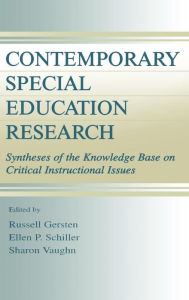 Title: Contemporary Special Education Research: Syntheses of the Knowledge Base on Critical Instructional Issues / Edition 1, Author: Russell Gersten