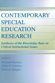 Title: Contemporary Special Education Research: Syntheses of the Knowledge Base on Critical Instructional Issues / Edition 1, Author: Russell Gersten
