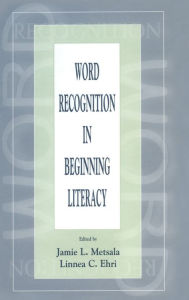 Title: Word Recognition in Beginning Literacy / Edition 1, Author: Jamie L. Metsala