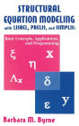 Structural Equation Modeling With Lisrel, Prelis, and Simplis: Basic Concepts, Applications, and Programming