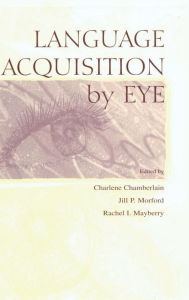 Title: Language Acquisition By Eye / Edition 1, Author: Charlene Chamberlain