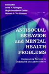 Title: Antisocial Behavior and Mental Health Problems: Explanatory Factors in Childhood and Adolescence / Edition 1, Author: Rolf Loeber