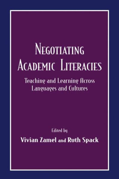 Negotiating Academic Literacies: Teaching and Learning Across Languages and Cultures / Edition 1