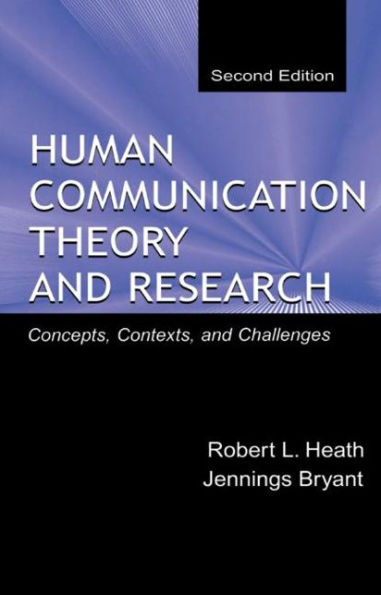 Human Communication Theory and Research: Concepts, Contexts, and Challenges / Edition 2