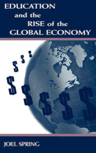 Title: Education and the Rise of the Global Economy, Author: Joel Spring