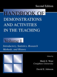 Title: Handbook of Demonstrations and Activities in the Teaching of Psychology: Volume I: Introductory, Statistics, Research Methods, and History / Edition 2, Author: Mark E. Ware