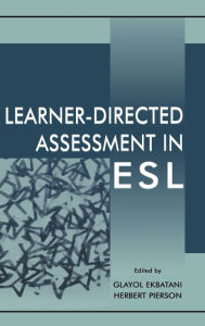 Title: Learner-directed Assessment in Esl / Edition 1, Author: Glayol V. Ekbatani