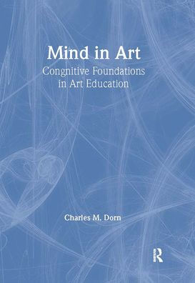 Mind in Art: Cognitive Foundations in Art Education / Edition 1