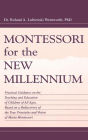 Montessori for the New Millennium: Practical Guidance on the Teaching and Education of Children of All Ages, Based on A Rediscovery of the True Principles and Vision of Maria Montessori