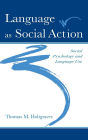 Language As Social Action: Social Psychology and Language Use / Edition 1