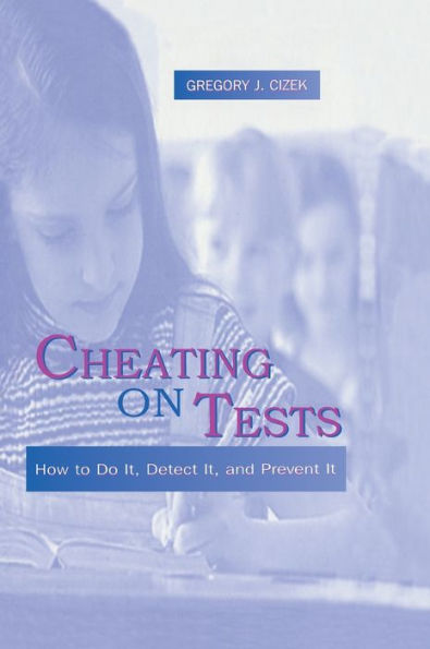 Cheating on Tests: How To Do It, Detect It, and Prevent It / Edition 1