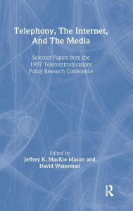 Title: Telephony, the Internet, and the Media: Selected Papers From the 1997 Telecommunications Policy Research Conference / Edition 1, Author: Jeffrey K. MacKie-Mason