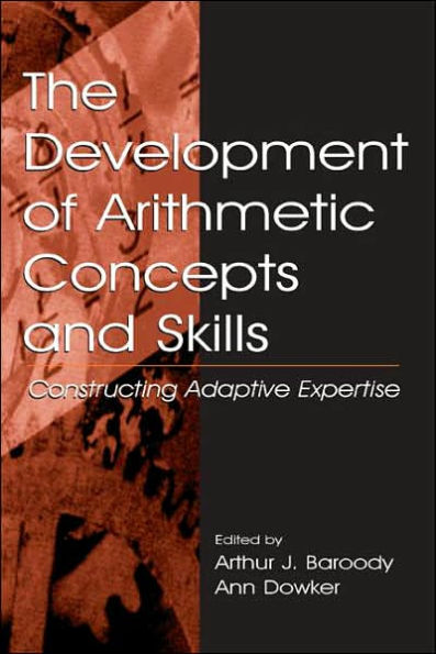 The Development of Arithmetic Concepts and Skills: Constructive Adaptive Expertise