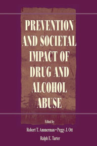 Title: Prevention and Societal Impact of Drug and Alcohol Abuse / Edition 1, Author: Robert T. Ammerman