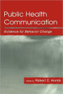 Public Health Communication: Evidence for Behavior Change / Edition 1