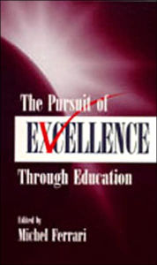 Title: The Pursuit of Excellence Through Education / Edition 1, Author: Michel Ferrari