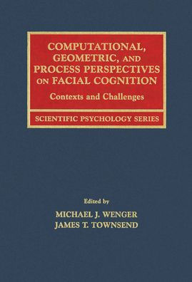 Computational, Geometric, and Process Perspectives on Facial Cognition: Contexts and Challenges / Edition 1