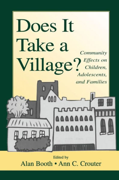 Does It Take A Village?: Community Effects on Children, Adolescents, and Families / Edition 1