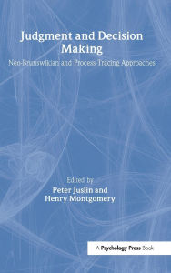 Title: Judgment and Decision Making: Neo-brunswikian and Process-tracing Approaches / Edition 1, Author: Peter Juslin