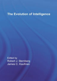 Title: The Evolution of Intelligence / Edition 1, Author: Robert J. Sternberg