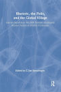 Rhetoric, the Polis, and the Global Village: Selected Papers From the 1998 Thirtieth Anniversary Rhetoric Society of America Conference / Edition 1