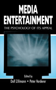 Title: Media Entertainment: The Psychology of Its Appeal / Edition 1, Author: Dolf Zillmann
