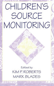 Title: Children's Source Monitoring / Edition 1, Author: Kim P. Roberts