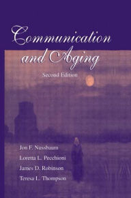 Title: Communication and Aging / Edition 2, Author: Jon F. Nussbaum