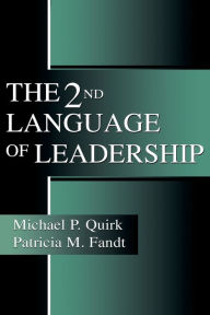 Title: The 2nd Language of Leadership / Edition 1, Author: Michael P. Quirk