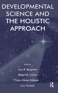 Title: Developmental Science and the Holistic Approach / Edition 1, Author: Lars R. Bergman