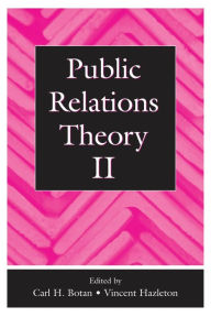 Title: Public Relations Theory II / Edition 1, Author: Carl H. Botan