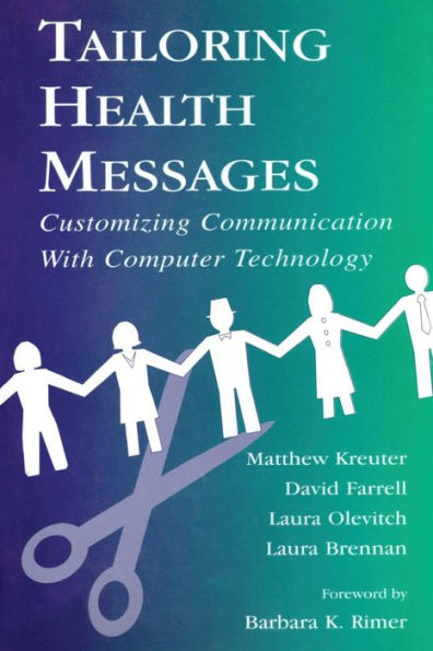 Tailoring Health Messages: Customizing Communication With Computer Technology / Edition 1