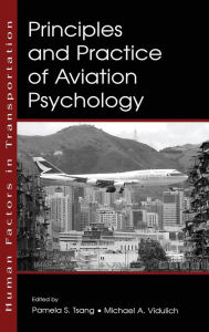 Title: Principles and Practice of Aviation Psychology / Edition 1, Author: Pamela S. Tsang