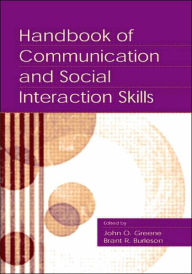 Title: Handbook of Communication and Social Interaction Skills / Edition 1, Author: John O. Greene