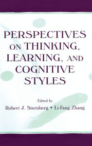 Title: Perspectives on Thinking, Learning, and Cognitive Styles / Edition 1, Author: Robert J. Sternberg