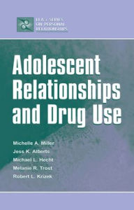 Title: Adolescent Relationships and Drug Use / Edition 1, Author: Michelle A. Miller-Day