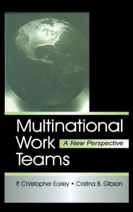 Title: Multinational Work Teams: A New Perspective / Edition 1, Author: P. Christopher Earley