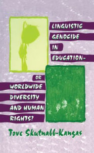 Title: Linguistic Genocide in Education--or Worldwide Diversity and Human Rights? / Edition 1, Author: Tove Skutnabb-Kangas