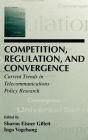 Competition, Regulation, and Convergence: Current Trends in Telecommunications Policy Research / Edition 1