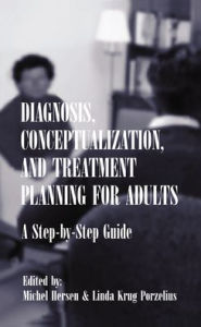 Title: Diagnosis, Conceptualization, and Treatment Planning for Adults: A Step-by-step Guide / Edition 1, Author: Michel Hersen