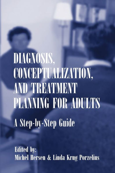 Diagnosis, Conceptualization, and Treatment Planning for Adults: A Step-by-step Guide / Edition 1