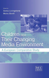 Title: Children and Their Changing Media Environment: A European Comparative Study / Edition 1, Author: Sonia Livingstone