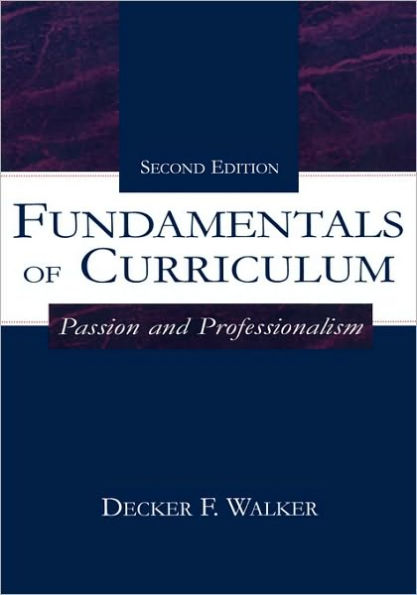 Fundamentals of Curriculum: Passion and Professionalism