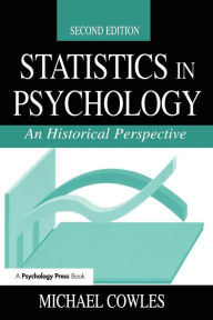 Title: Statistics in Psychology: An Historical Perspective / Edition 2, Author: Michael Cowles