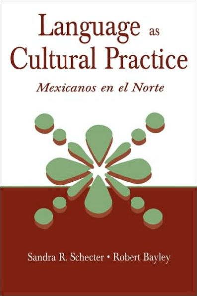 Language as Cultural Practice: Mexicanos en el Norte / Edition 1