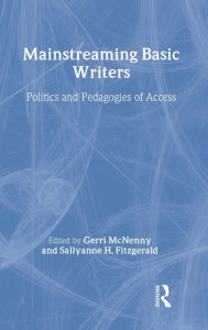 Title: Mainstreaming Basic Writers: Politics and Pedagogies of Access / Edition 1, Author: Gerri McNenny
