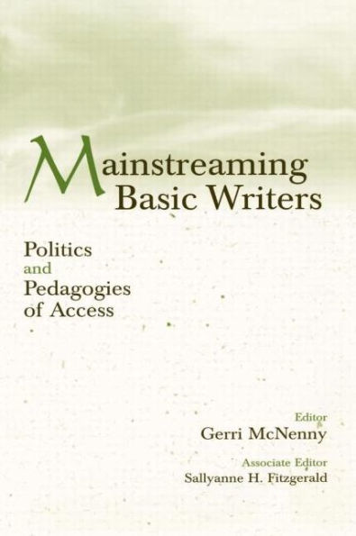 Mainstreaming Basic Writers: Politics and Pedagogies of Access / Edition 1