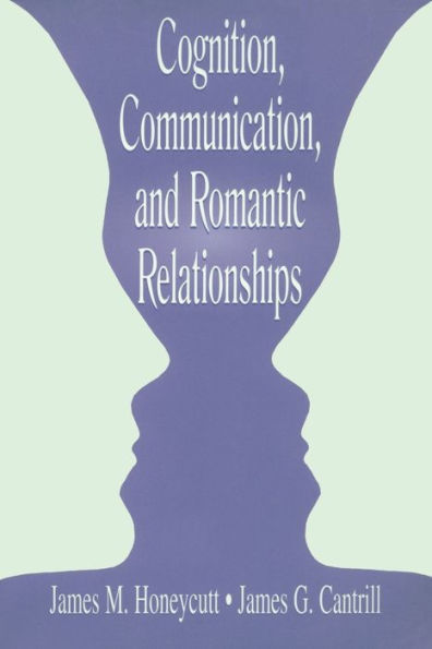 Cognition, Communication, and Romantic Relationships / Edition 1